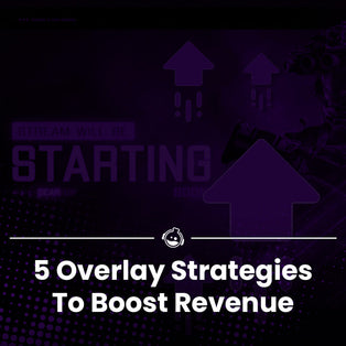 5 Overlay Strategies To Boost Stream Revenue