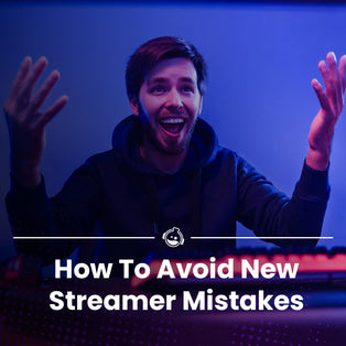 Mistakes New Streamers Make (and How to Avoid Them)