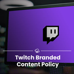 What You Need To Know About The Twitch Branded Content Policy
