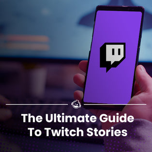 The Ultimate Guide To Twitch Stories